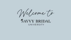 Welcome to Savvy Bridal University